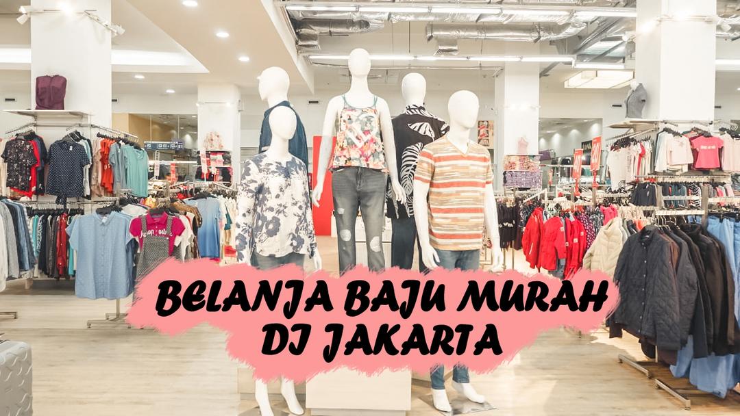 rekomendasi-tempat-belanja-murah-di-jakarta-buat-fashion-lovers